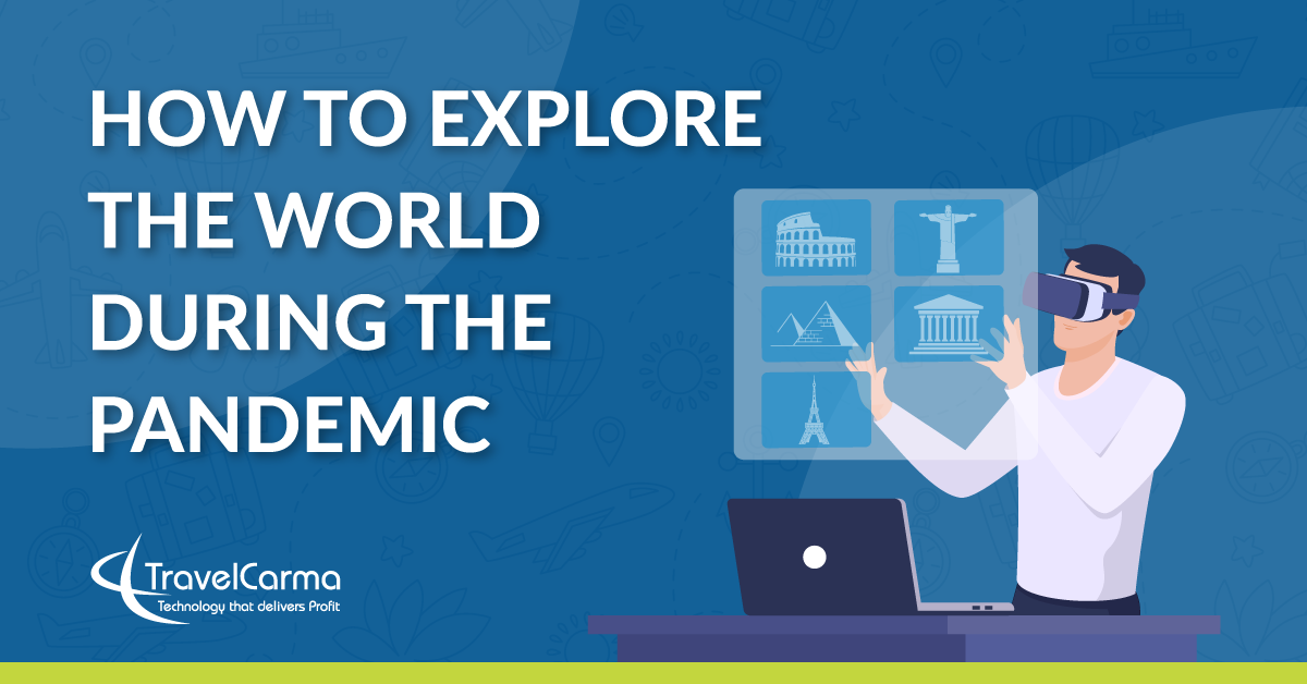 How to Explore the World During the Pandemic